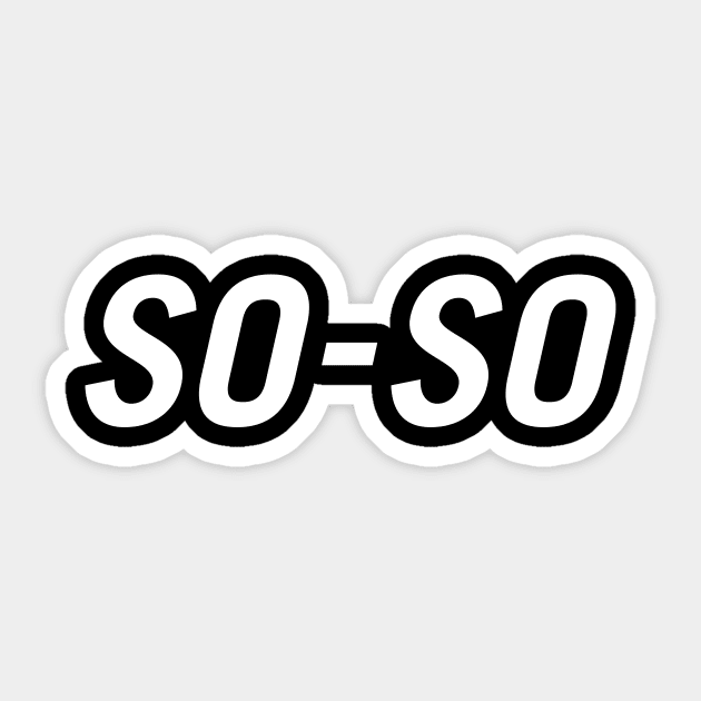 So-so Sticker by PersonShirts